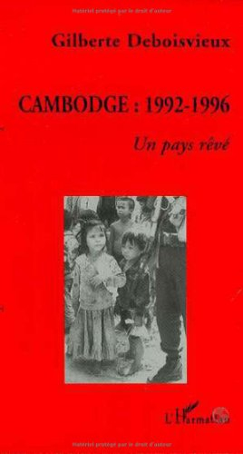 Cambodge, 1992-1996 : un pays rêvé