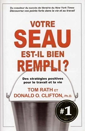 Votre seau est-il bien rempli? : stratégies positives pour le travail et la vie