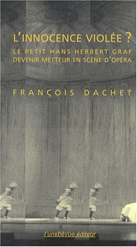l'innocence violée ? : le petit hans herbert graf - devenir metteur en scène d'opéra