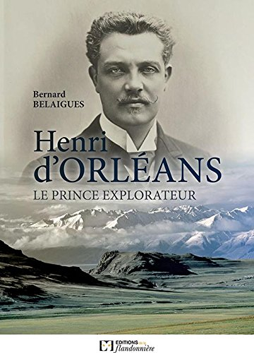 Henri d'Orléans : le prince explorateur