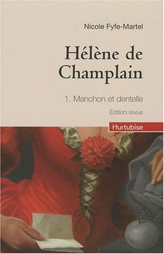 Hélène de Champlain. Vol. 1. Manchon et dentelle