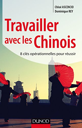 Travailler avec les Chinois : 8 clés opérationnelles pour réussir