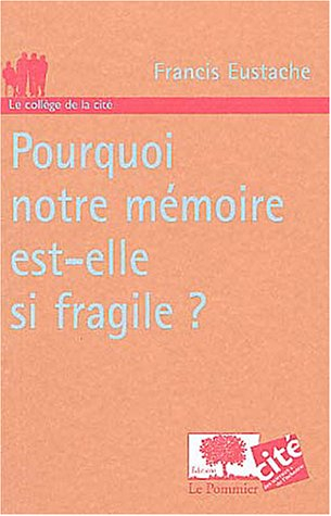 Pourquoi notre mémoire est-elle si fragile ?