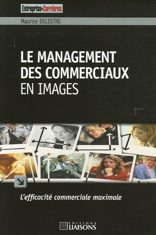 Le management des commerciaux en images : l'efficacité commerciale maximale