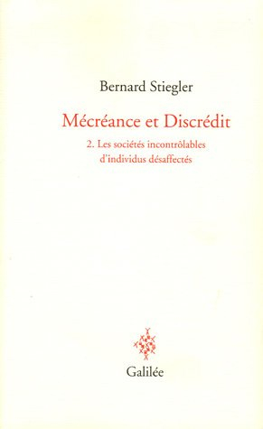 Mécréance et discrédit. Vol. 2. Les sociétés incontrôlables d'individus désaffectés
