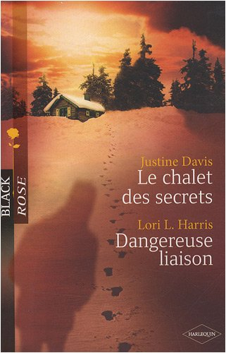 Le chalet des secrets. Dangereuse liaison