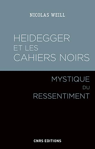 Heidegger et les Cahiers noirs : mystique du ressentiment