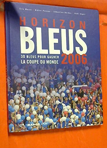 Horizon Bleus 2006 : 30 Bleus pour gagner la Coupe du monde