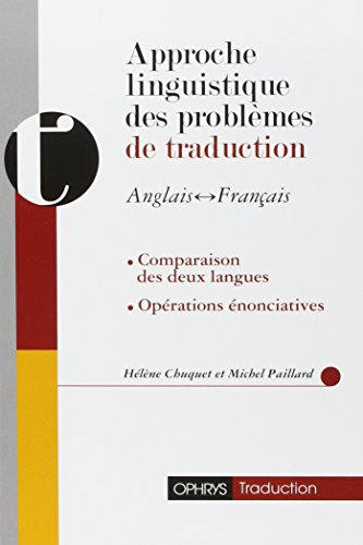 Approche linguistique des problèmes de traduction anglais-français, français-anglais : comparaison d
