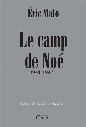Le camp de Noé : 1941-1947