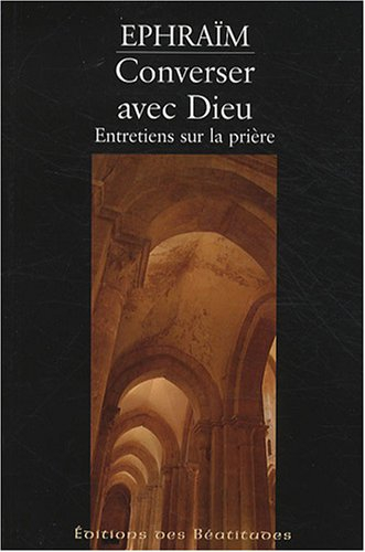 Converser avec Dieu : entretiens sur la prière