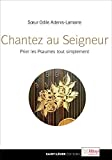 Chantez au Seigneur un chant nouveau : prier les Psaumes tout simplement