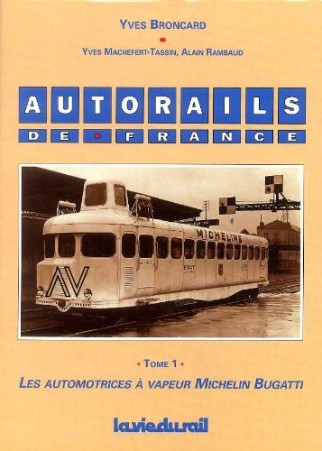 Autorails de France. Vol. 1. Les automotrices à vapeur, Michelin, Bugatti