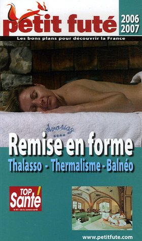 Remise en forme 2006-2007 : thalasso, thermalisme, balnéo
