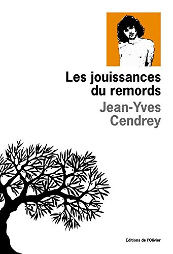 Les jouissances du remords : un moment de ma vie par un ennemi intime