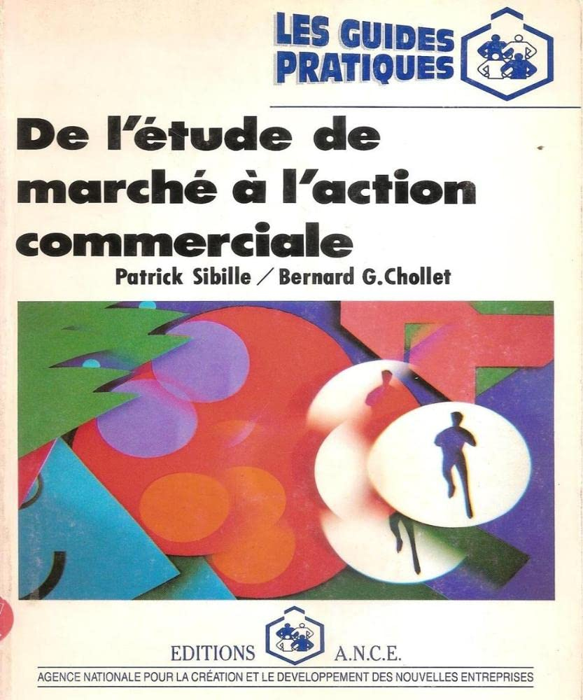 De l'étude de marché à l'action commerciale : guide pratique du marketing de la création d'entrepris