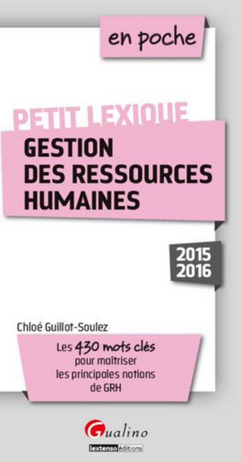 Gestion des ressources humaines : petit lexique : les 430 mots clés pour maîtriser les principales n