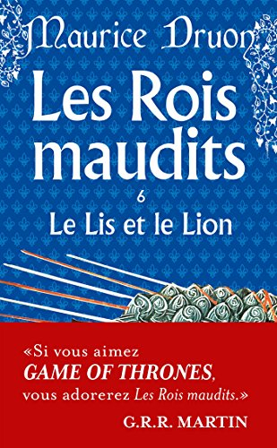 Les rois maudits. Vol. 6. Le lis et le lion : roman historique