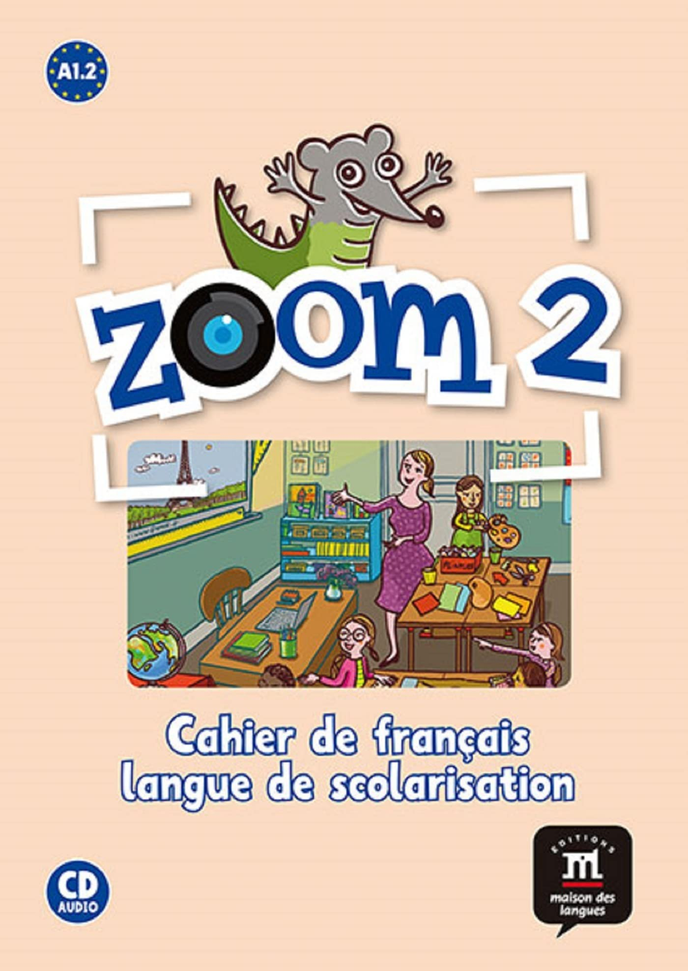 Zoom 2, A1.2 : cahier de français, langue de scolarisation