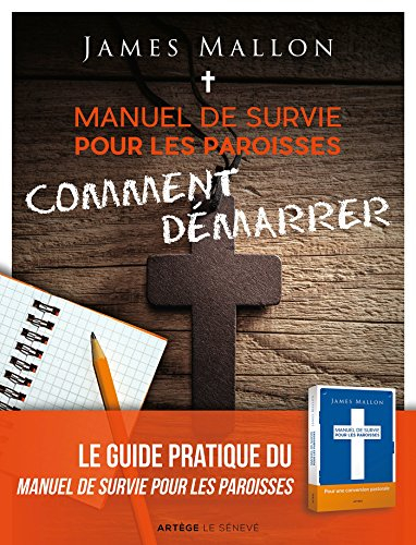 Manuel de survie pour les paroisses : comment démarrer : un guide pour transformer votre paroisse ét