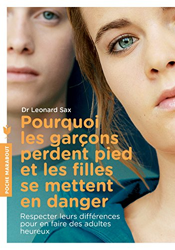 Pourquoi les garçons perdent pied et les filles se mettent en danger : respecter leurs différences p