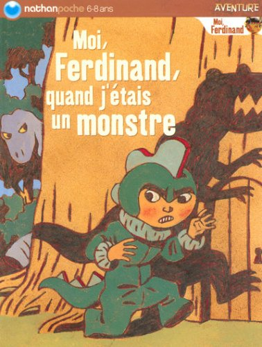 Moi, Ferdinand. Moi, Ferdinand, quand j'étais un monstre