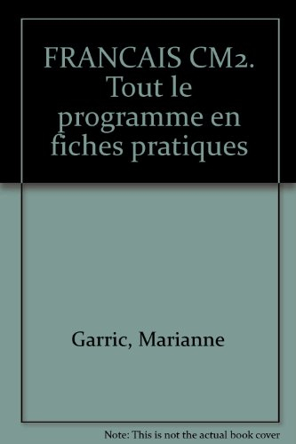 Français, CM2 : tout le programme en fiches pratiques