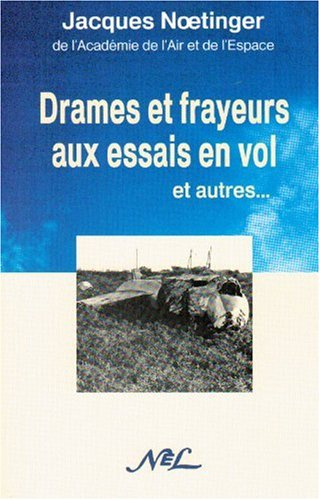 Drames et frayeurs aux essais en vol : et autres...