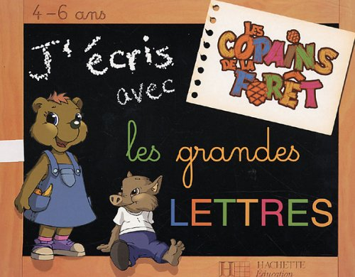 J'écris avec les grandes lettres, 4-6 ans : les copains de la forêt