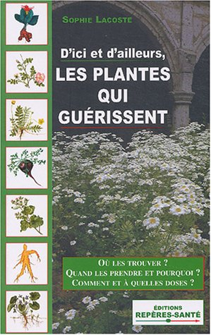 Les plantes qui guérissent : d'ici et d'ailleurs