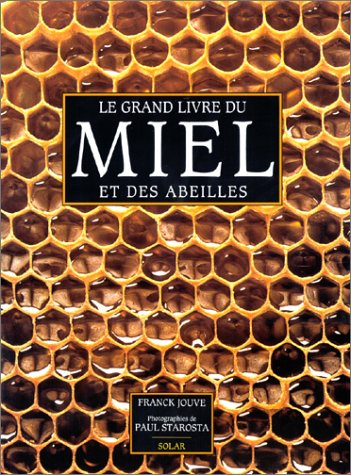 Le grand livre du miel : et des abeilles