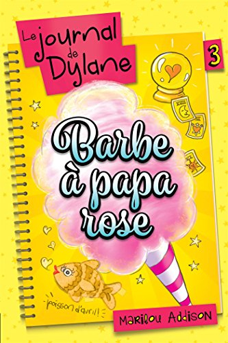 Le journal de Dylane. Vol. 3. Barbe à papa rose
