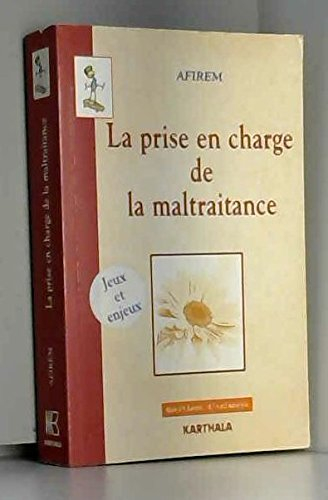 La prise en charge de la maltraitance : jeux et enjeux