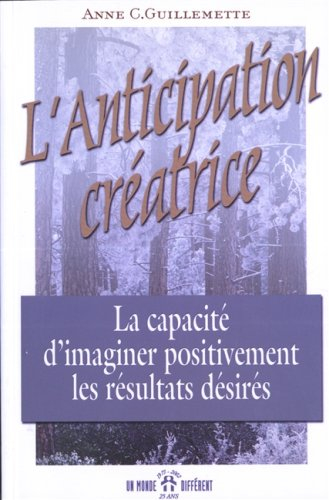 L'anticipation créatrice. La capacité d'imaginer positivement les résultats désirés