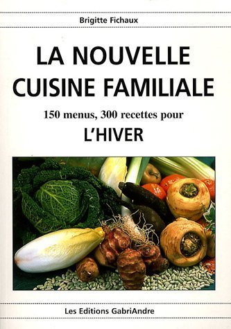 La nouvelle cuisine familiale. Vol. 3. Menus d'hiver
