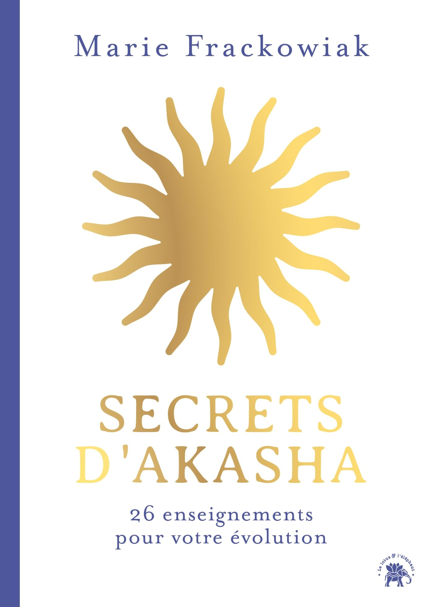 Secrets d'Akasha : 26 enseignements pour votre évolution