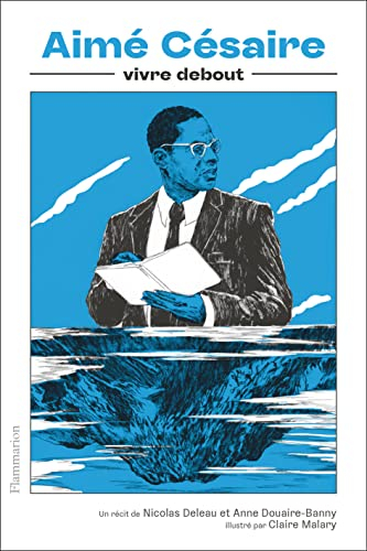 Aimé Césaire : vivre debout