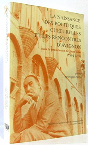 la naissance des politiques culturelles et les rencontres d'avignon. sous la présidence de jean vila