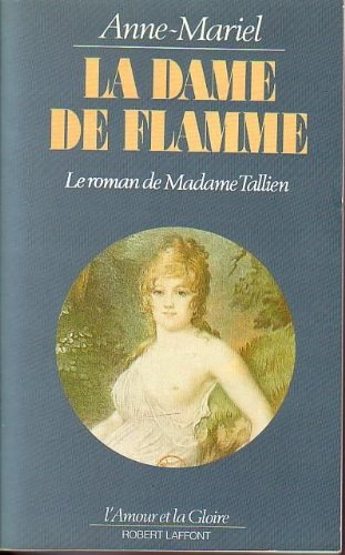 La Dame de flamme : le roman de madame Tallien