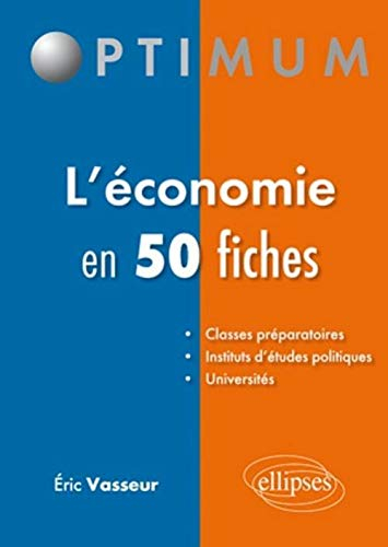 L'économie générale en 50 fiches : classes préparatoires, instituts d'études politiques, universités