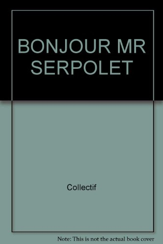 Bonjour, monsieur Serpolet