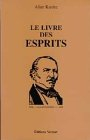 Le livre des esprits: Contenant les principes de la doctrine spirite sur l'immortalité de l'âme, la 