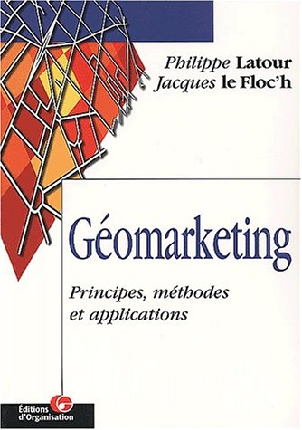 Le géomarketing : principes, méthodes et applications