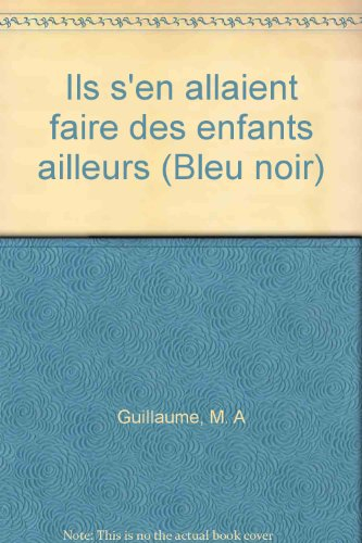 Ils s'en allaient faire des enfants ailleurs