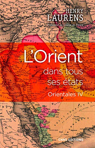 Orientales. Vol. 4. L'Orient dans tous ses états
