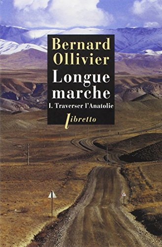 Longue marche. Vol. 1. Traverser l'Anatolie