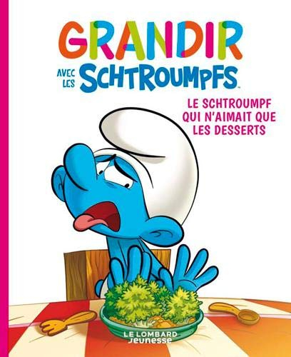 Grandir avec les Schtroumpfs. Vol. 3. Le Schtroumpf qui n'aimait que les desserts
