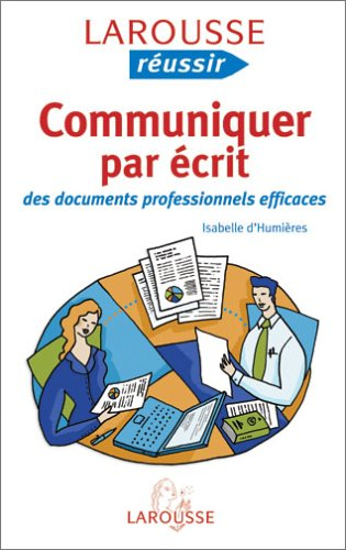 Communiquer par écrit des documents professionnels efficaces