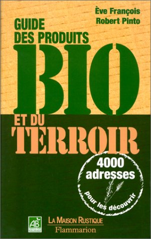 Guide des produits bio et du terroir : 4.000 adresses pour les découvrir