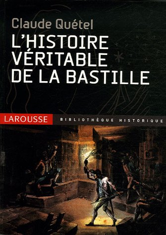 L'histoire véritable de la Bastille